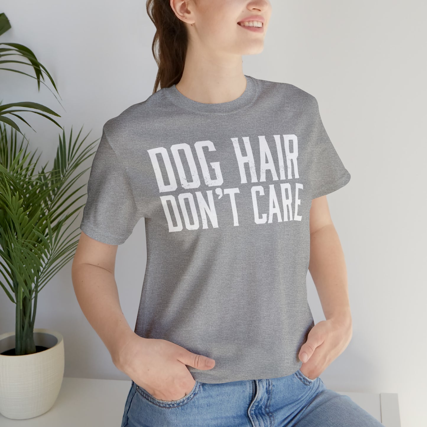 DOG HAIR DON'T CARE, Bella Canvas, Unisex Short Sleeve Tee, Distressed Print