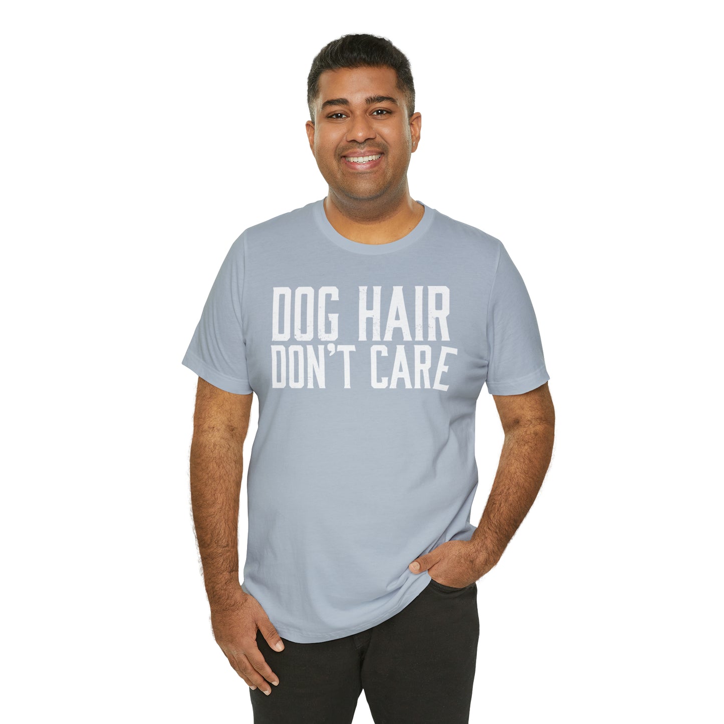 DOG HAIR DON'T CARE, Bella Canvas, Unisex Short Sleeve Tee, Distressed Print