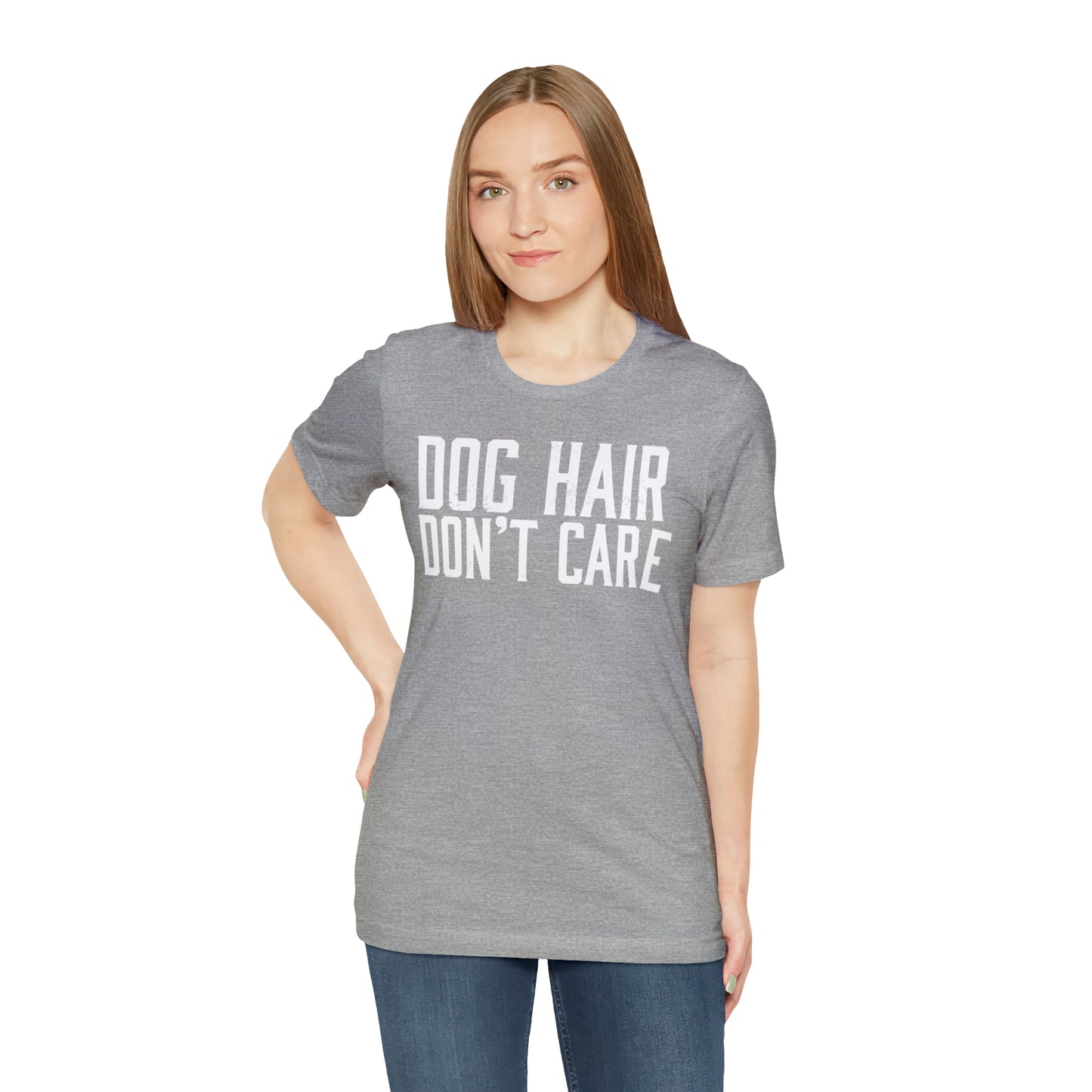 DOG HAIR DON'T CARE, Bella Canvas, Unisex Short Sleeve Tee, Distressed Print