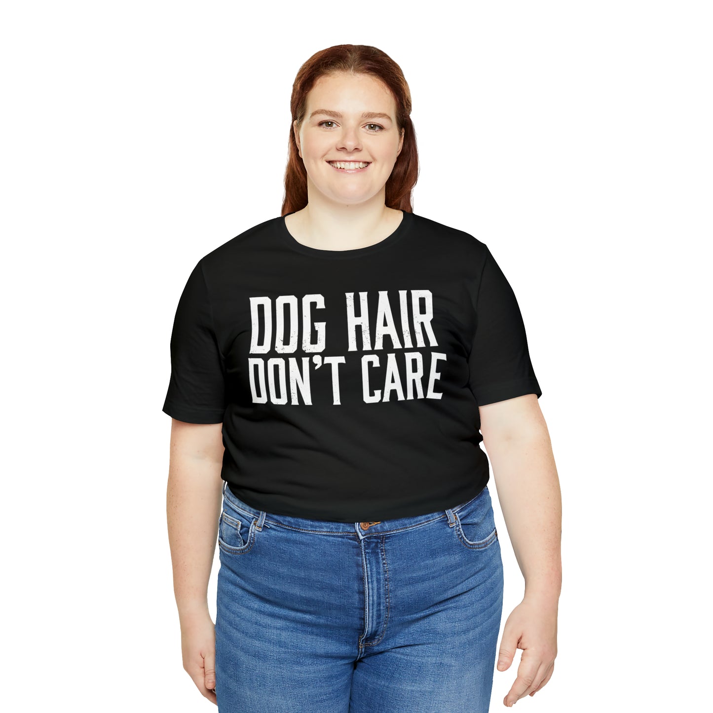 DOG HAIR DON'T CARE, Bella Canvas, Unisex Short Sleeve Tee, Distressed Print