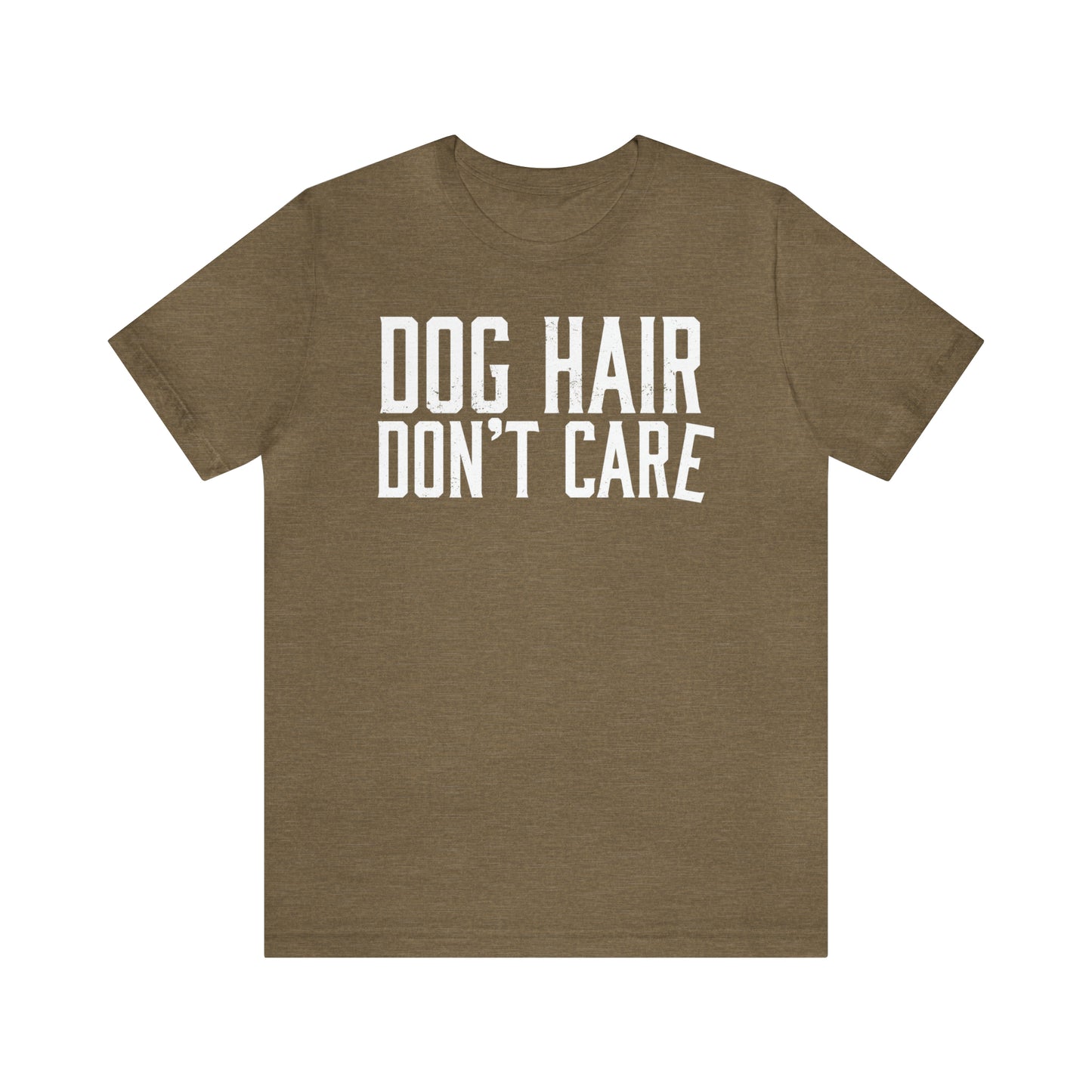 DOG HAIR DON'T CARE, Bella Canvas, Unisex Short Sleeve Tee, Distressed Print
