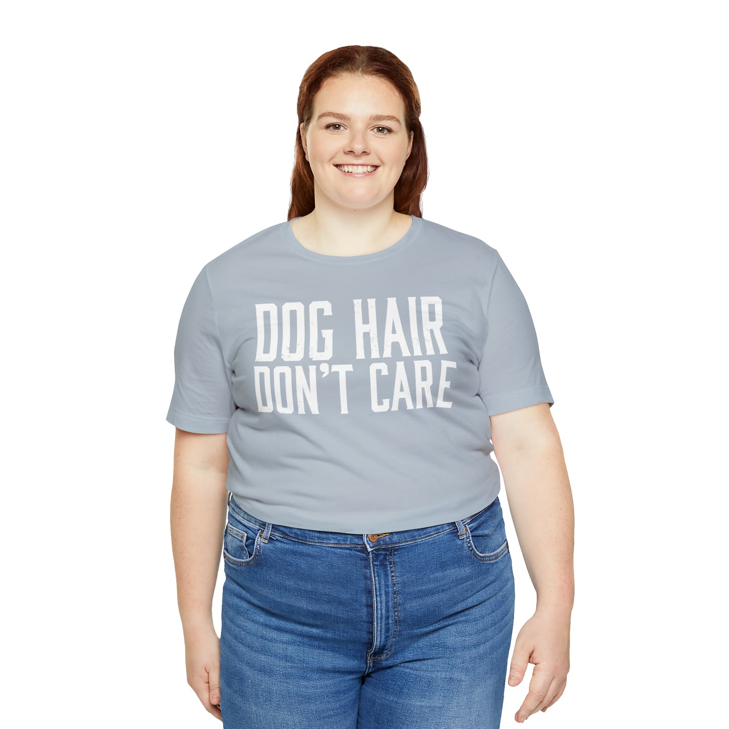 DOG HAIR DON'T CARE, Bella Canvas, Unisex Short Sleeve Tee, Distressed Print