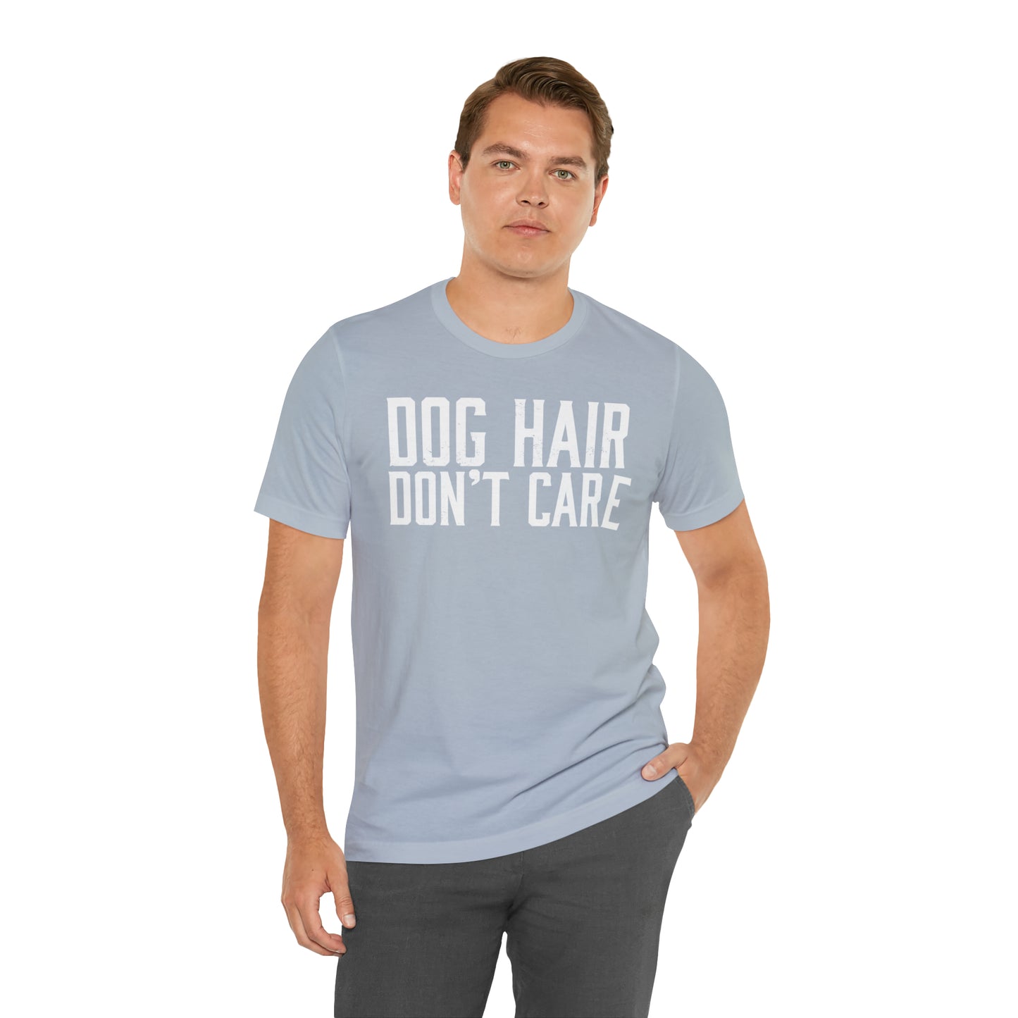 DOG HAIR DON'T CARE, Bella Canvas, Unisex Short Sleeve Tee, Distressed Print