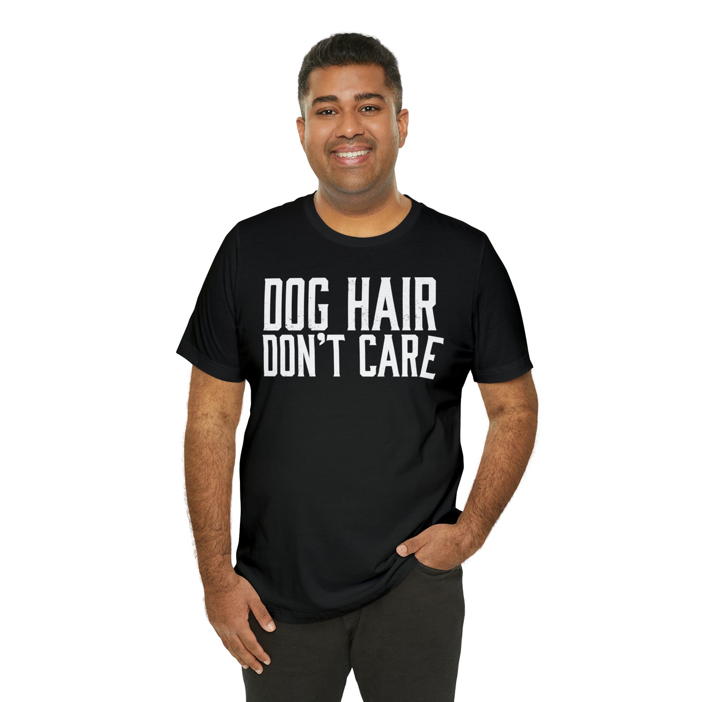 DOG HAIR DON'T CARE, Bella Canvas, Unisex Short Sleeve Tee, Distressed Print