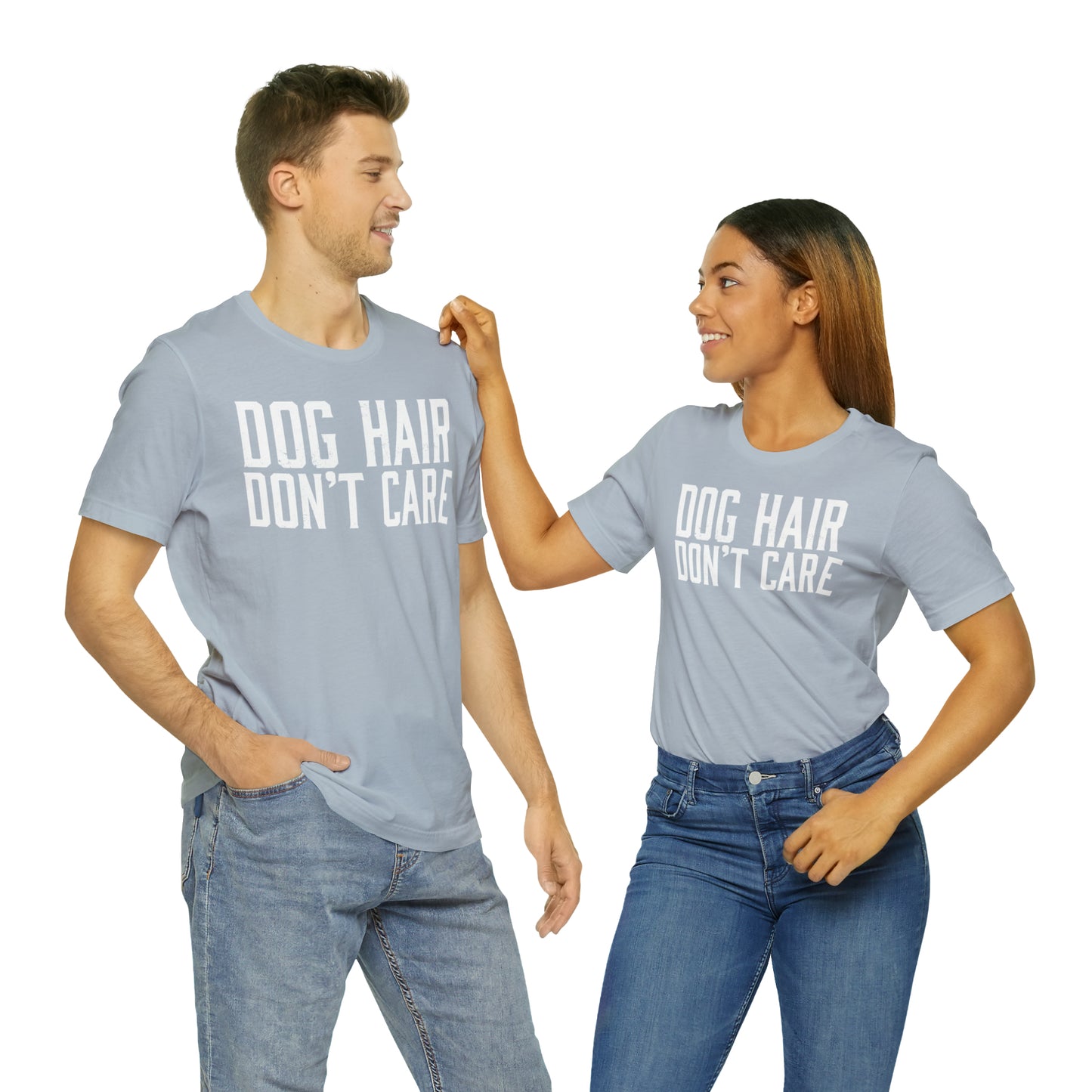 DOG HAIR DON'T CARE, Bella Canvas, Unisex Short Sleeve Tee, Distressed Print