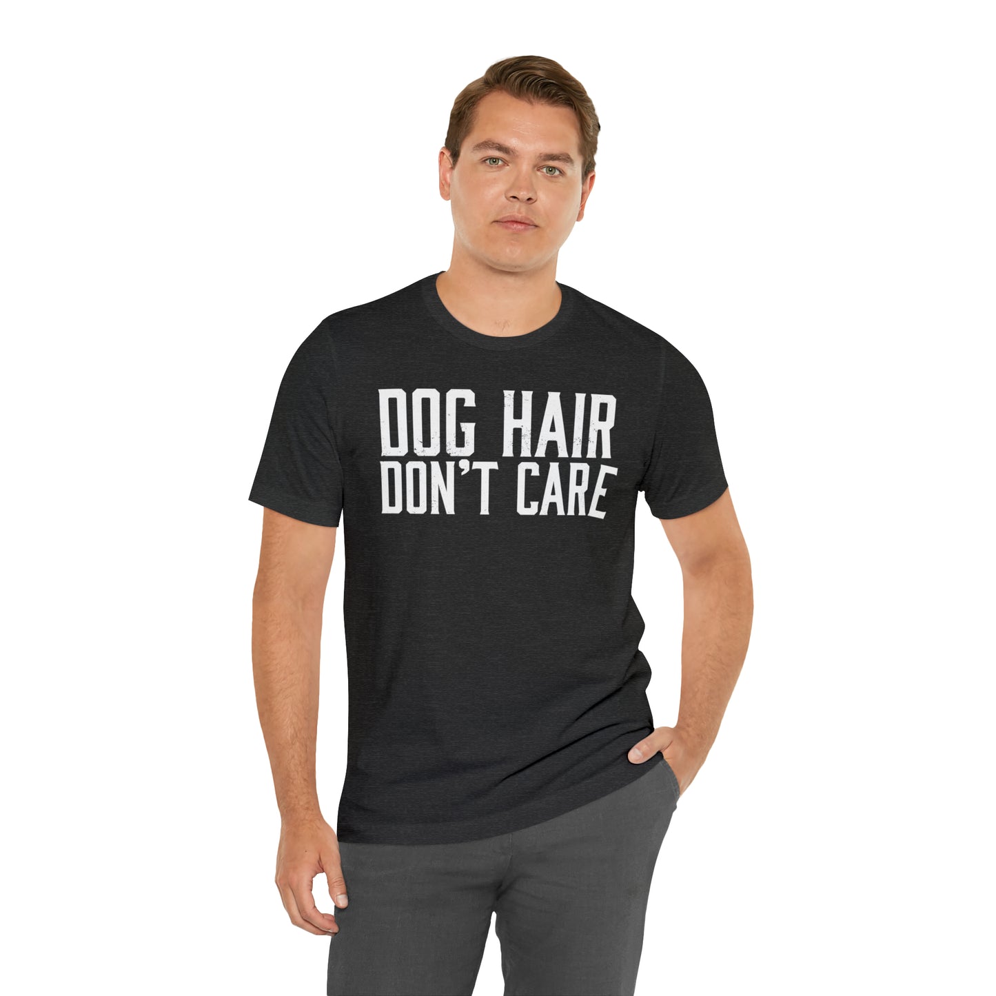 DOG HAIR DON'T CARE, Bella Canvas, Unisex Short Sleeve Tee, Distressed Print