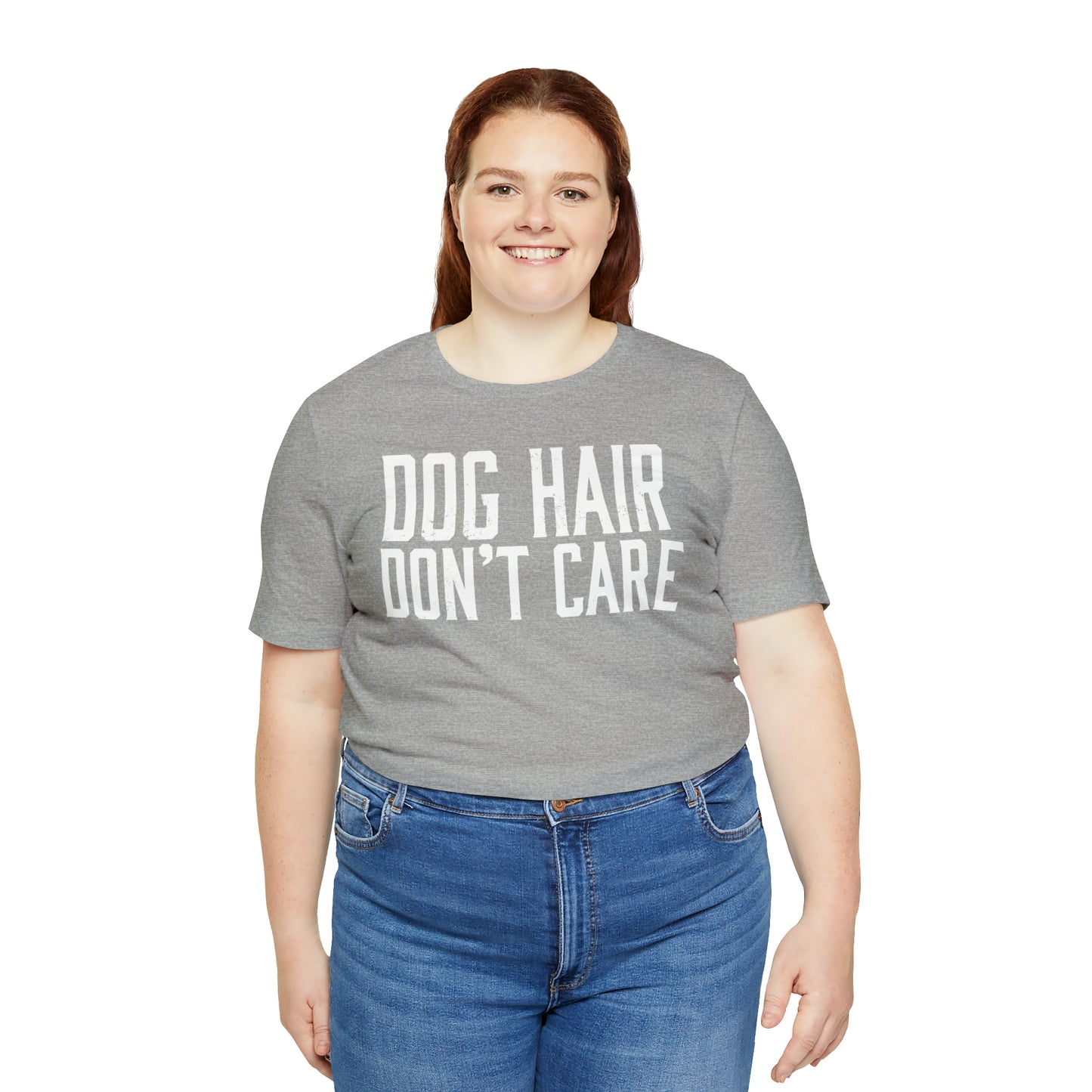 DOG HAIR DON'T CARE, Bella Canvas, Unisex Short Sleeve Tee, Distressed Print