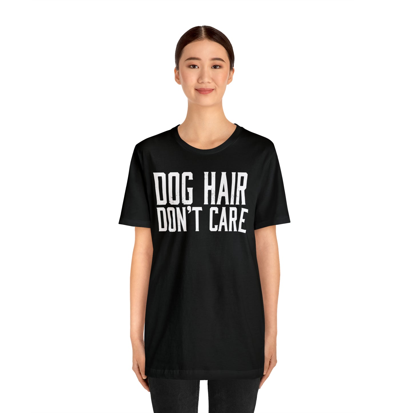 DOG HAIR DON'T CARE, Bella Canvas, Unisex Short Sleeve Tee, Distressed Print
