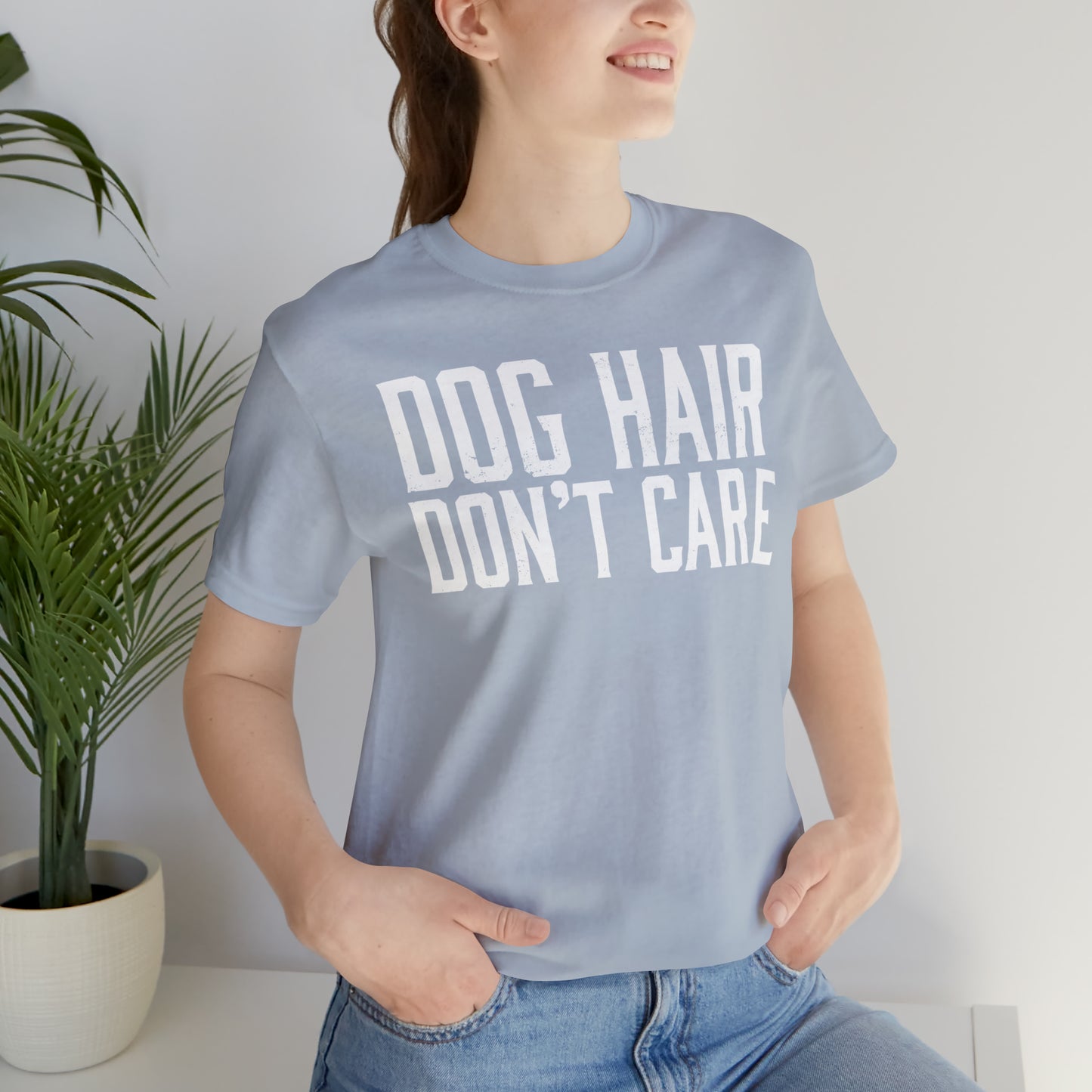 DOG HAIR DON'T CARE, Bella Canvas, Unisex Short Sleeve Tee, Distressed Print