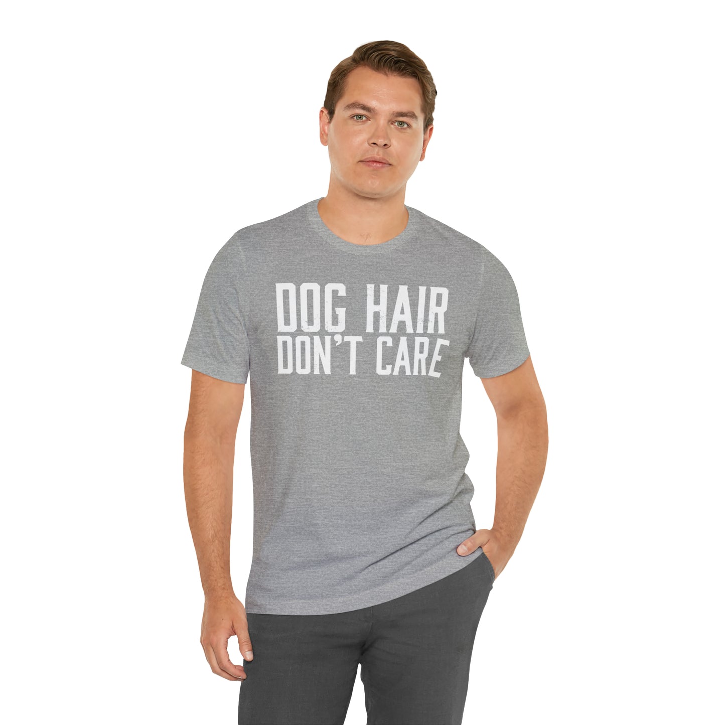 DOG HAIR DON'T CARE, Bella Canvas, Unisex Short Sleeve Tee, Distressed Print