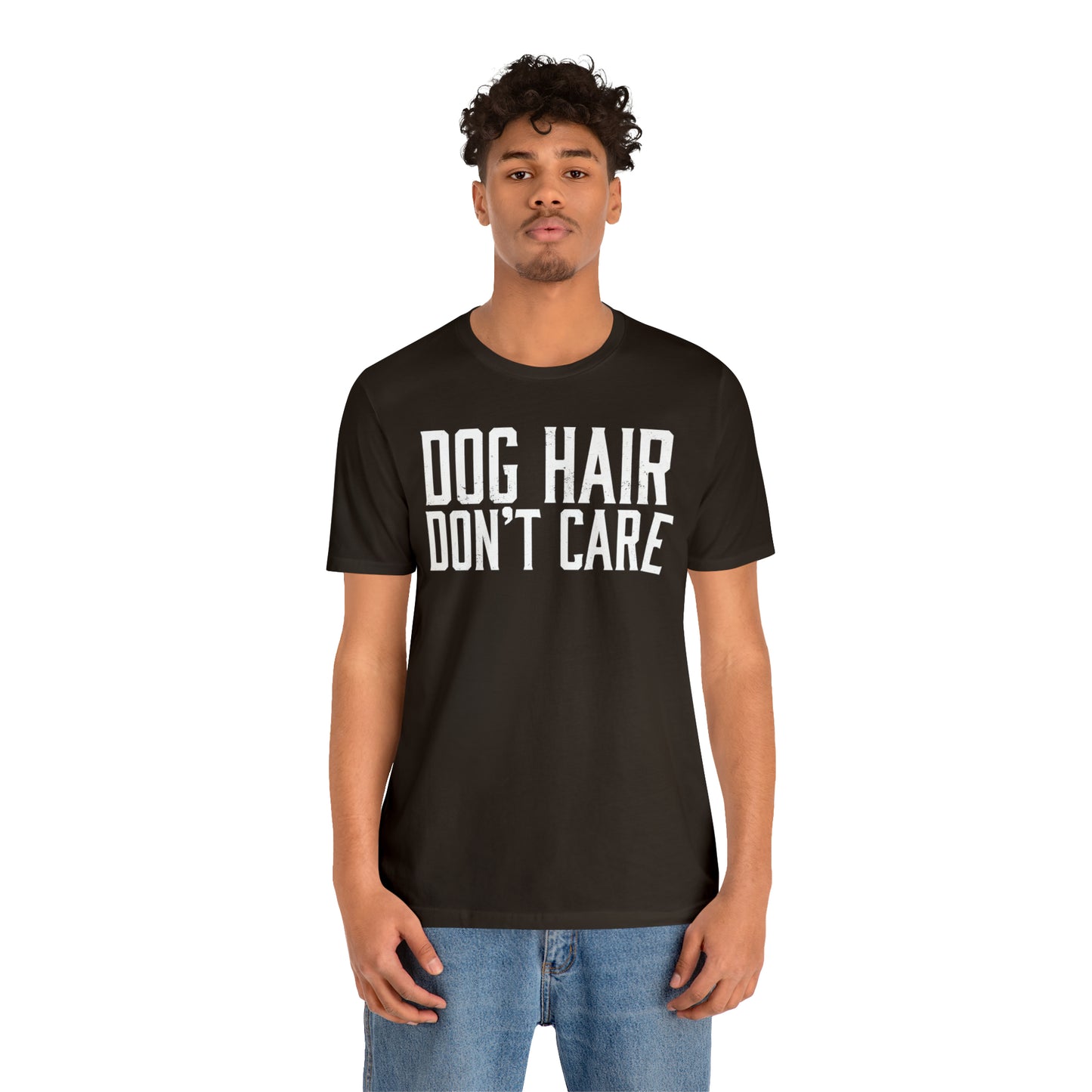DOG HAIR DON'T CARE, Bella Canvas, Unisex Short Sleeve Tee, Distressed Print