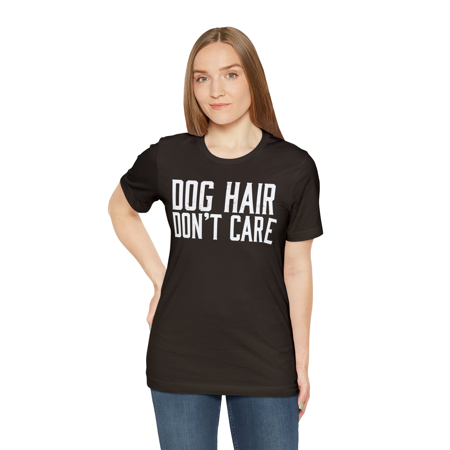DOG HAIR DON'T CARE, Bella Canvas, Unisex Short Sleeve Tee, Distressed Print