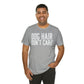 DOG HAIR DON'T CARE, Bella Canvas, Unisex Short Sleeve Tee, Distressed Print
