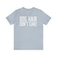DOG HAIR DON'T CARE, Bella Canvas, Unisex Short Sleeve Tee, Distressed Print