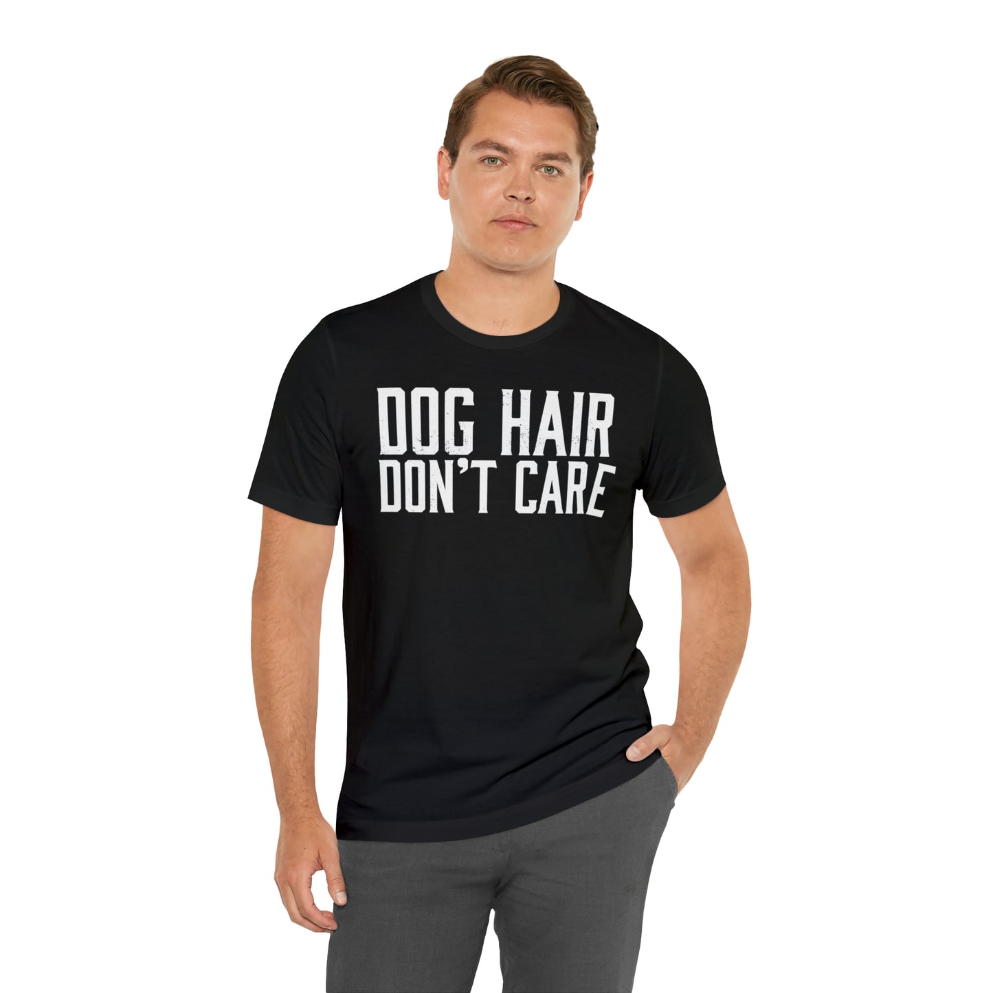 DOG HAIR DON'T CARE, Bella Canvas, Unisex Short Sleeve Tee, Distressed Print
