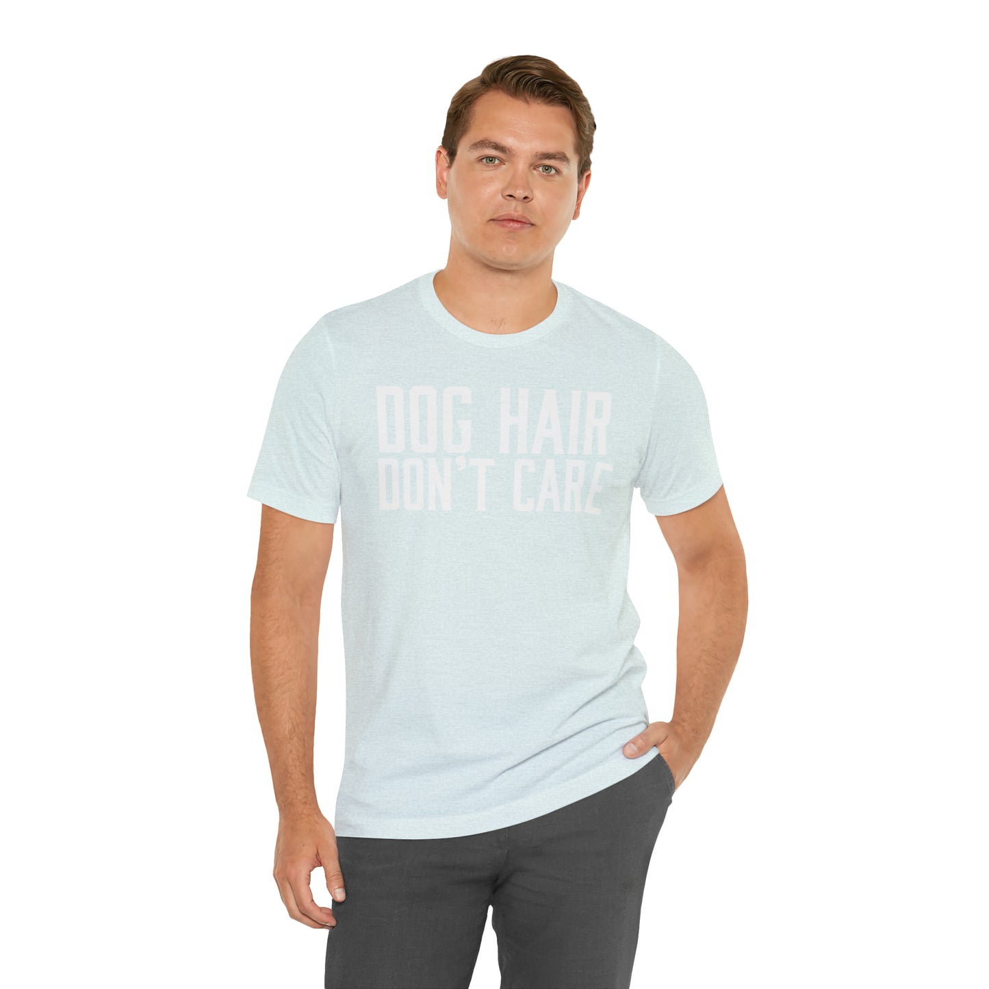 DOG HAIR DON'T CARE, Bella Canvas, Unisex Short Sleeve Tee, Distressed Print