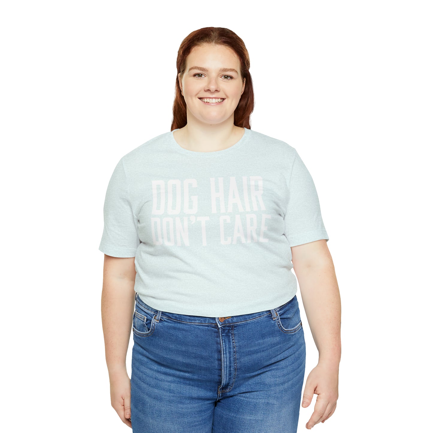 DOG HAIR DON'T CARE, Bella Canvas, Unisex Short Sleeve Tee, Distressed Print